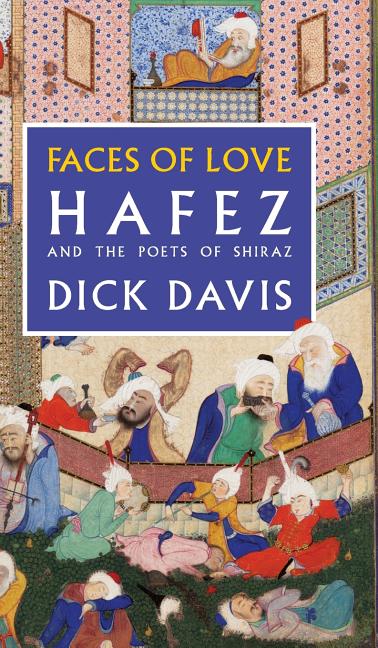 Faces of Love: Hafez and the Poets of Shiraz - The Poetry Shop