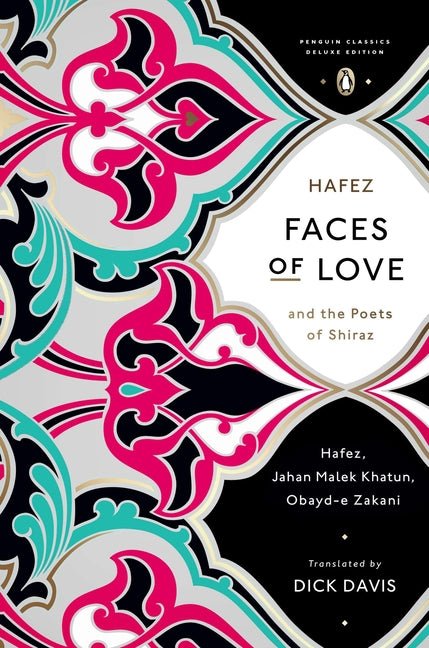 Faces of Love: Hafez and the Poets of Shiraz (Penguin Classics Deluxe Edition) - The Poetry Shop