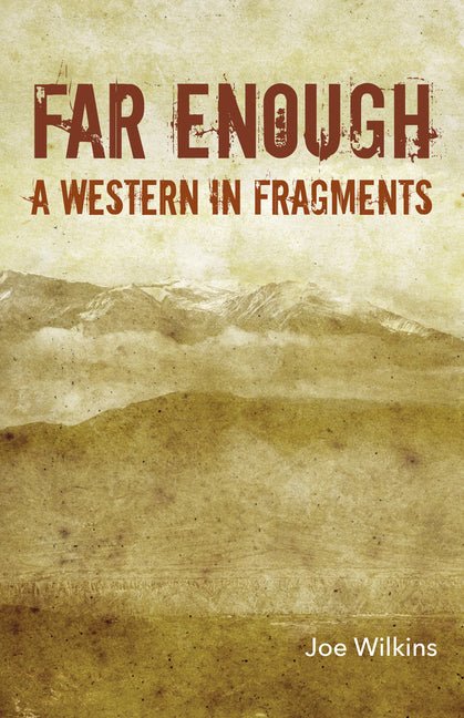 Far Enough by Joe Wilkins