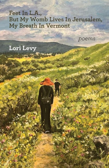 Feet In L.A., But My Womb Lives In Jerusalem, My Breath In Vermont - GetBooks_book - The Poetry Shop LLC