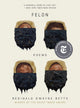 Felon: Poems - The Poetry Shop