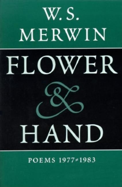 Flower & Hand by W S Merwin