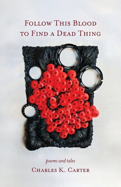 Follow This Blood to Find a Dead Thing: Poems and Tales - The Poetry Shop