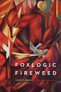Foxlogic, Fireweed - The Poetry Shop
