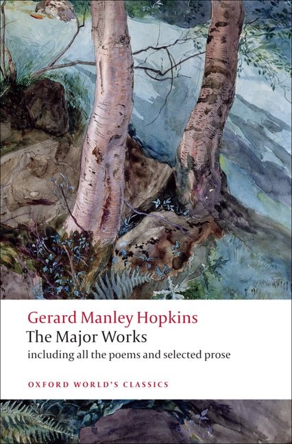 Gerard Manley Hopkins: The Major Works by Gerard Manley Hopkins