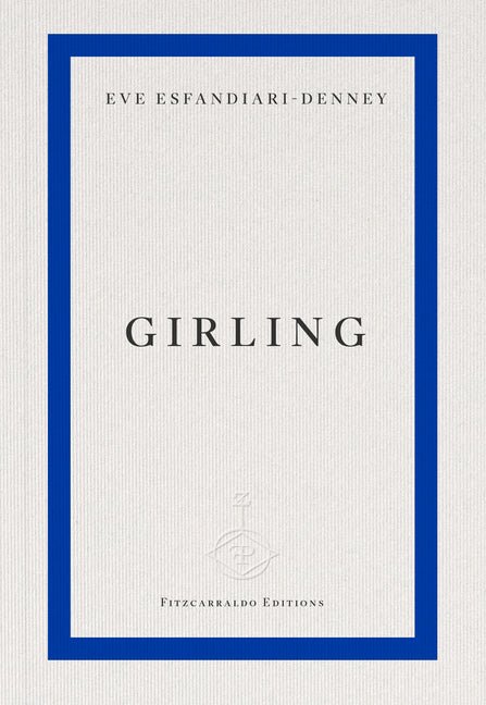 Girling by Eve Esfandiari-Denney