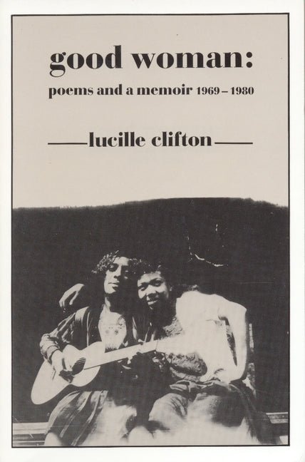 Good Woman: Poems and a Memoir 1969 - 1980 - The Poetry Shop