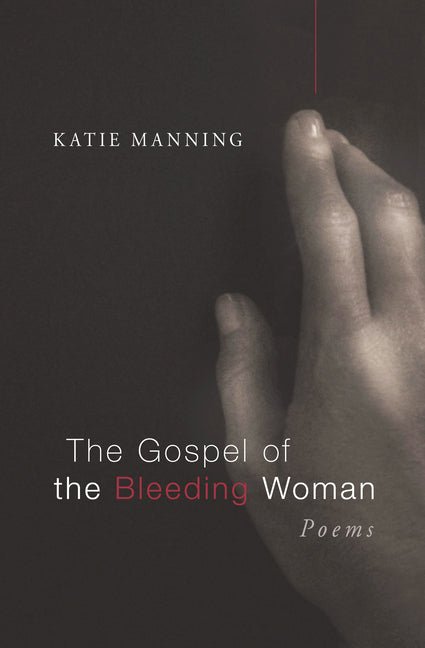 Gospel of the Bleeding Woman - The Poetry Shop