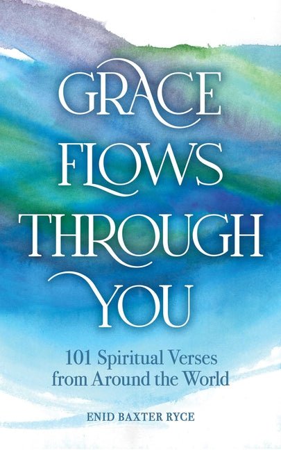 Grace Flows Through You by Enid Baxter Ryce