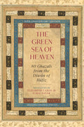 Green Sea of Heaven: Eighty Ghazals from the Diwan of Hafiz - The Poetry Shop