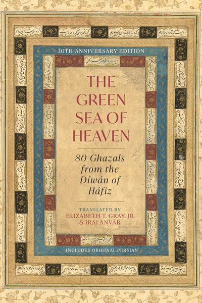 Green Sea of Heaven: Eighty Ghazals from the Diwan of Hafiz - The Poetry Shop