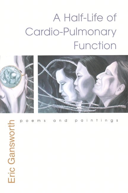 Half - Life of Cardio - Pulmonary Function: Poems and Paintings - The Poetry Shop
