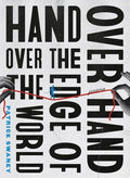 Hand Over Hand Over the Edge of the World - The Poetry Shop