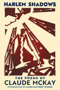 Harlem Shadows: The Poems of Claude McKay - The Poetry Shop