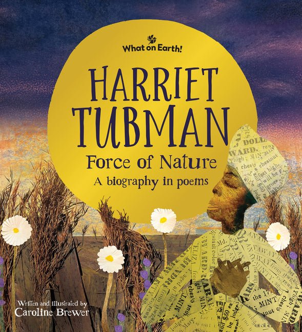 Harriet Tubman, Force of Nature: A Biography in Poems - The Poetry Shop