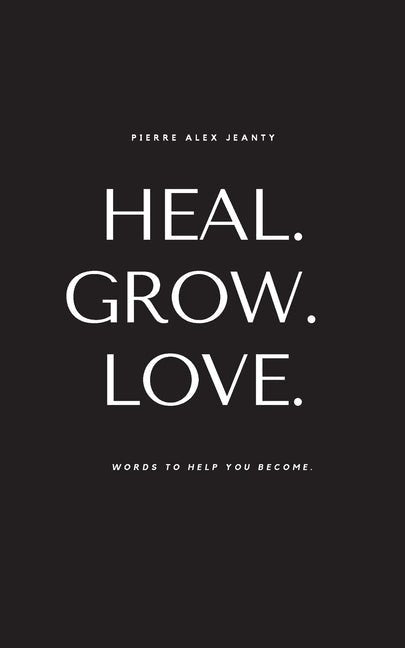 Heal. Grow. Love. (Carla DuPont) - The Poetry Shop