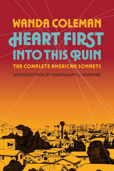 Heart First Into This Ruin: The Complete American Sonnets - The Poetry Shop