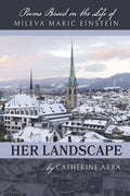 Her Landscape: Poems Based on the Life of Mileva Maric Einstein - The Poetry Shop