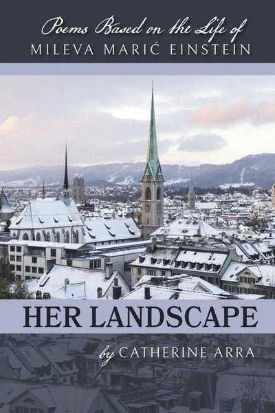Her Landscape: Poems Based on the Life of Mileva Maric Einstein - The Poetry Shop