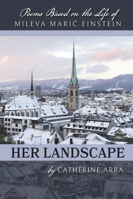 Her Landscape: Poems Based on the Life of Mileva Maric Einstein - The Poetry Shop