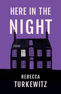 Here in the Night by Rebecca Turkewitz