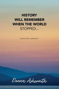 History Will Remember When The World Stopped: poems from a pandemic - The Poetry Shop