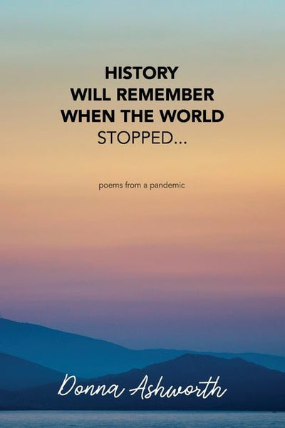 History Will Remember When The World Stopped: poems from a pandemic - The Poetry Shop