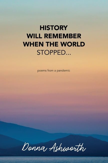 History Will Remember When The World Stopped: poems from a pandemic - The Poetry Shop