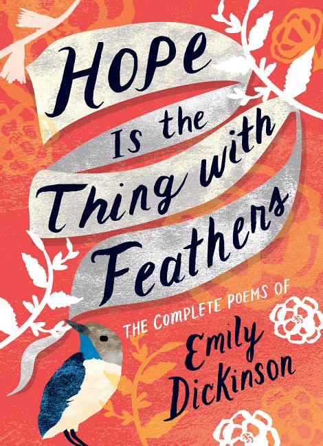Hope Is the Thing with Feathers: The Complete Poems of Emily Dickinson - The Poetry Shop