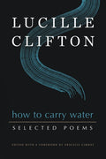 How to Carry Water: Selected Poems of Lucille Clifton - The Poetry Shop