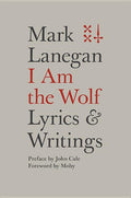 I Am the Wolf: Lyrics and Writings - The Poetry Shop