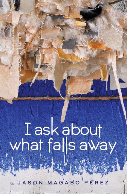 I Ask about What Falls Away - The Poetry Shop