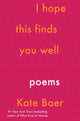 I Hope This Finds You Well: Poems - The Poetry Shop