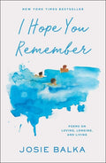 I Hope You Remember: Poems on Loving, Longing, and Living - The Poetry Shop