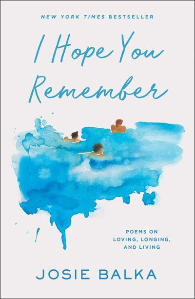 I Hope You Remember: Poems on Loving, Longing, and Living - The Poetry Shop