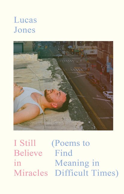 I Still Believe in Miracles: Poems to Find Meaning in Difficult Times - The Poetry Shop