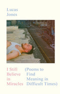 I Still Believe in Miracles: Poems to Find Meaning in Difficult Times - The Poetry Shop