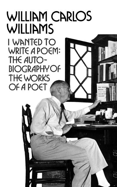 I Wanted to Write a Poem: The Autobiography of the Works of a Poet - The Poetry Shop