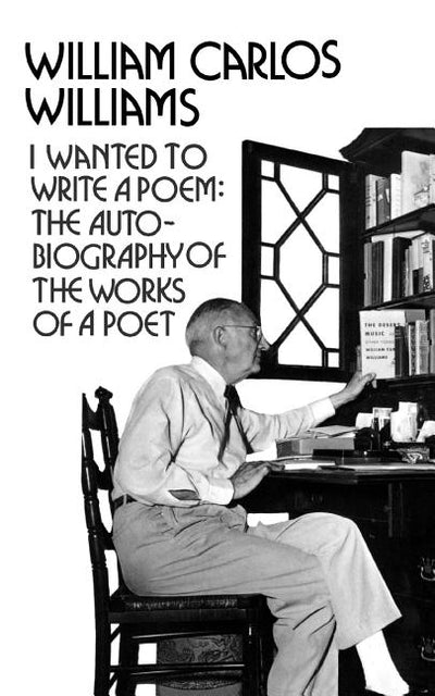 I Wanted to Write a Poem: The Autobiography of the Works of a Poet - The Poetry Shop