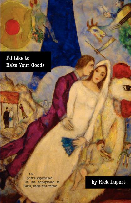 I'd Like To Bake Your Goods: The Poet's Experience in Paris, Rome and Venice on His Honeymoon - The Poetry Shop