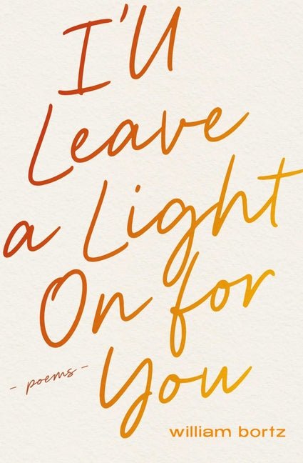 I'll Leave a Light on for You by William Bortz