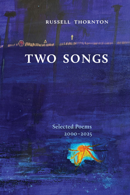 Two Songs: Selected Poems 2000-2025