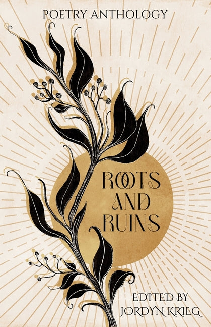 Roots and Ruins: Poetry Anthology