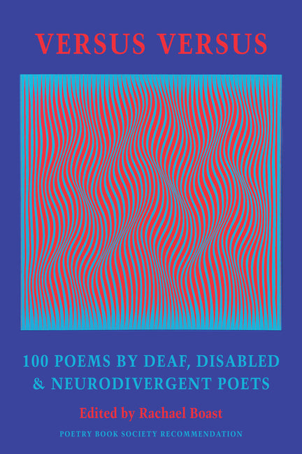 Versus Versus: 100 Poems by Deaf, Disabled & Neurodivergent Poets