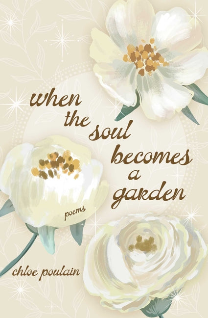 When the Soul Becomes a Garden: Poems and Intuitive Healing