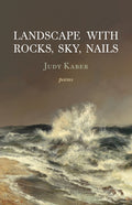 Landscape with Rocks, Sky, Nails: Poems