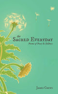 The Sacred Everyday: Poems of Peace & Stillness