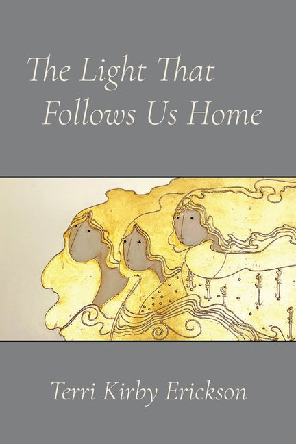 The Light That Follows Us Home: Poems