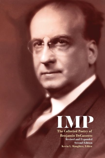 Imp: The Collected Poetry of Benjamin DeCasseres (Revised and Expanded) - The Poetry Shop