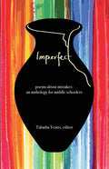 Imperfect: poems about mistakes: an anthology for middle schoolers - The Poetry Shop